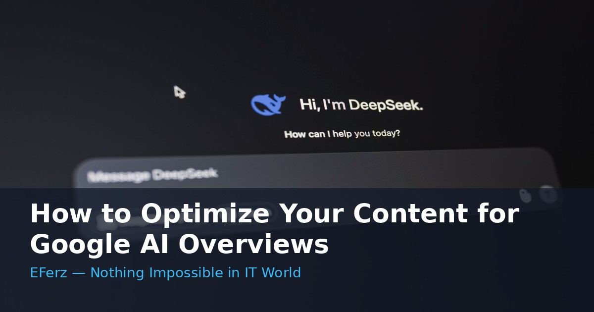 How to Optimize Your Content for Google AI Overviews