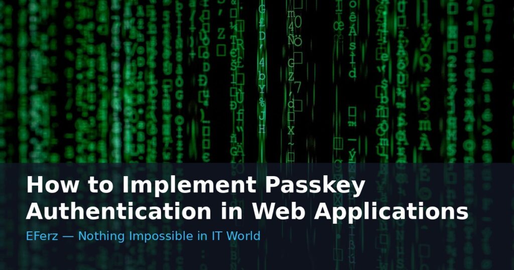 How to Implement Passkey Authentication in Web Applications