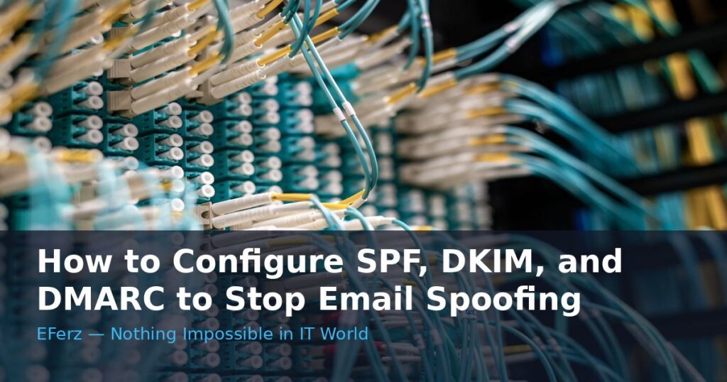 How to Configure SPF, DKIM, and DMARC to Stop Email Spoofing
