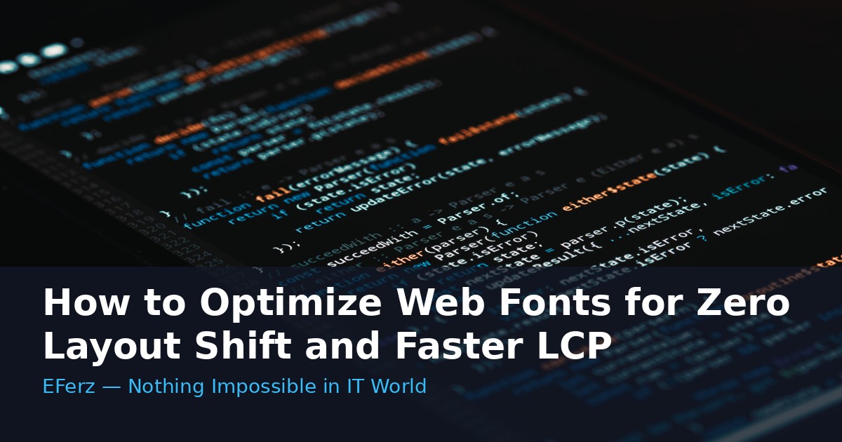How to Optimize Web Fonts for Zero Layout Shift and Faster LCP