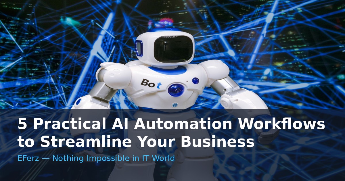 5 Practical AI Automation Workflows to Streamline Your Business