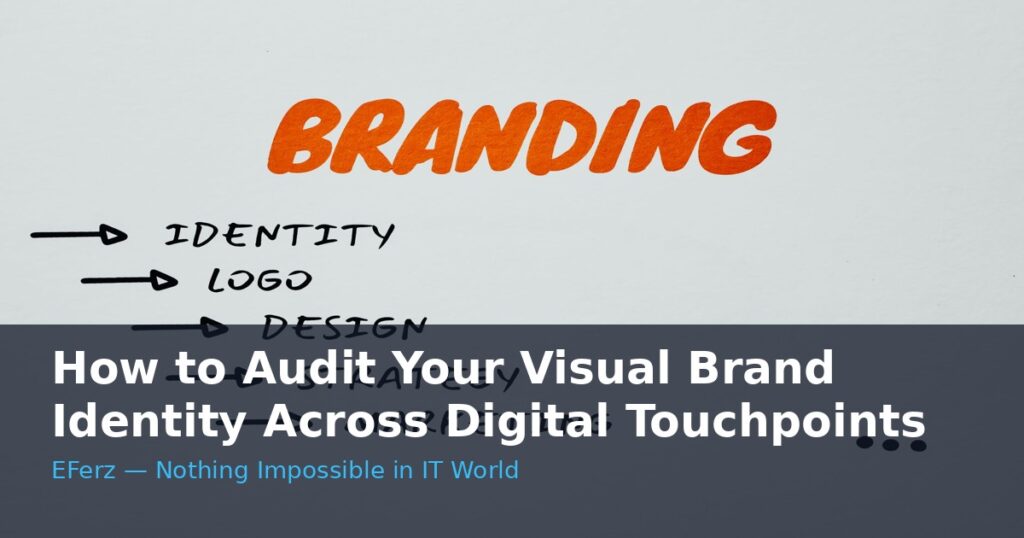 How to Audit Your Visual Brand Identity Across Digital Touchpoints
