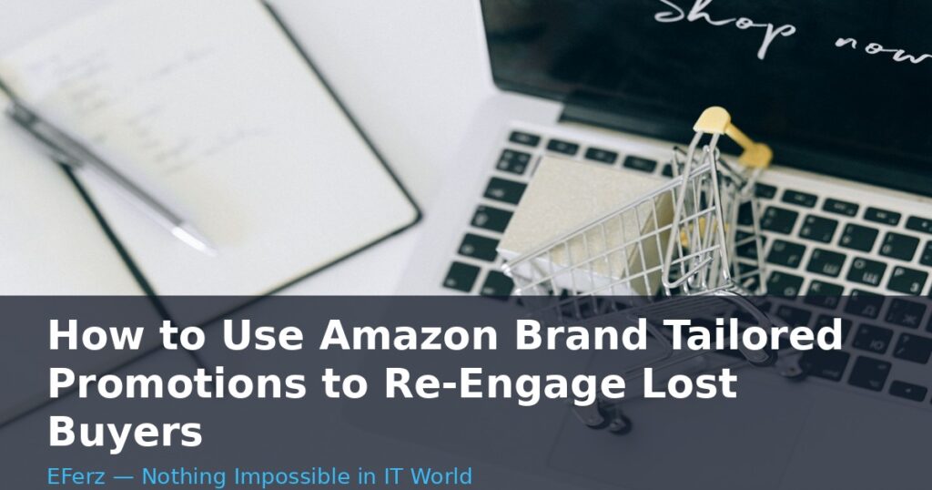 How to Use Amazon Brand Tailored Promotions to Re-Engage Lost Buyers