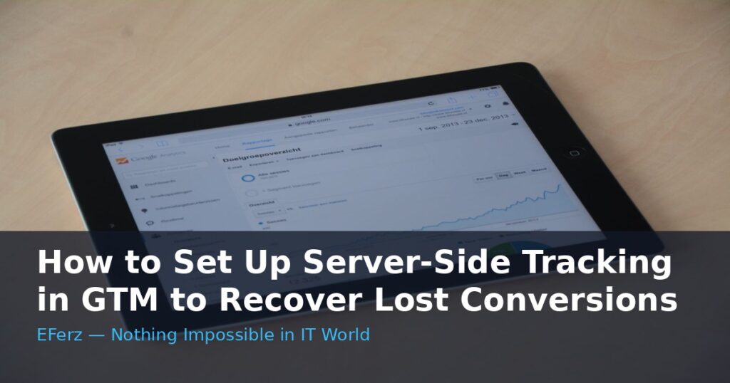 How to Set Up Server-Side Tracking in GTM to Recover Lost Conversions