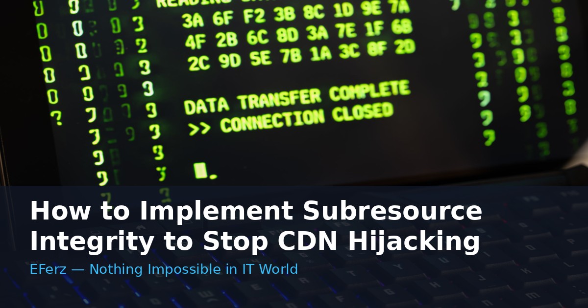How to Implement Subresource Integrity to Stop CDN Hijacking